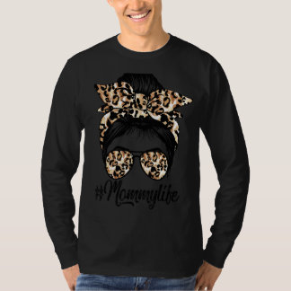 Mommy Life Messy Hair Bun Leopard Women Mother's D T-Shirt