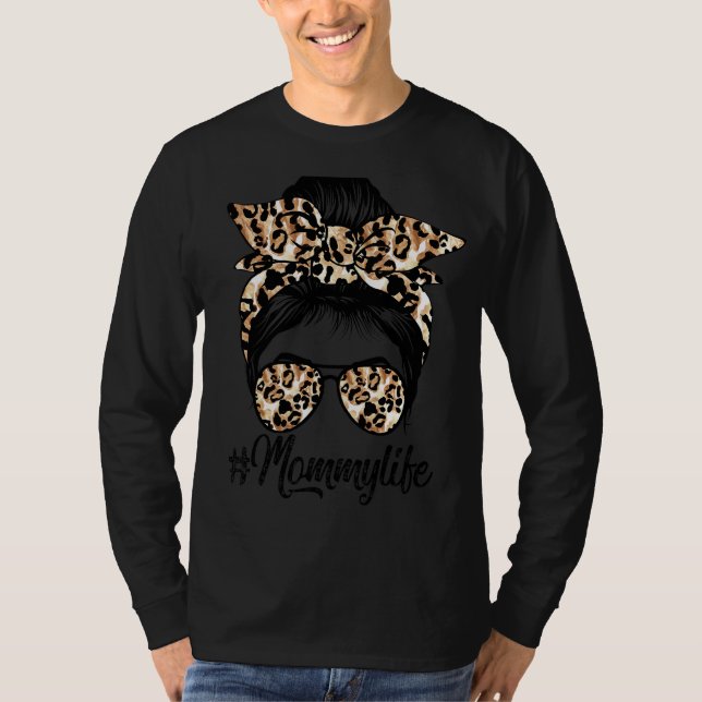 Mommy Life Messy Hair Bun Leopard Women Mother's D T-Shirt (Front)
