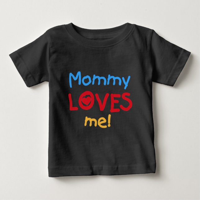Mommy Loves Me Baby T-Shirt (Front)