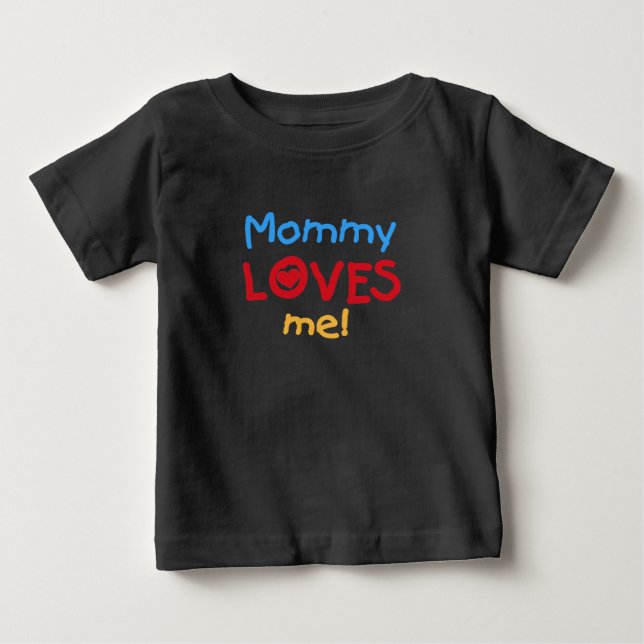 Mommy Loves Me Baby T-Shirt (Front)