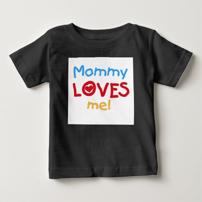 Mommy Loves Me Baby T-Shirt (Front)