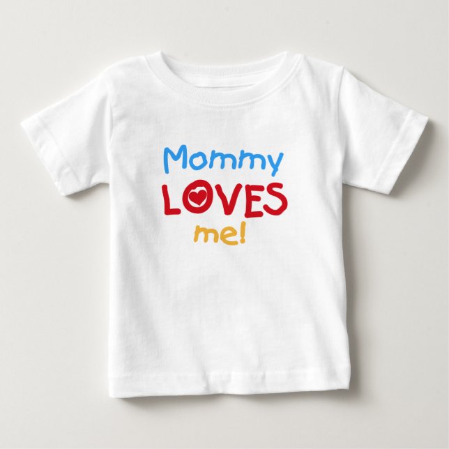 Mommy Loves Me Baby T-Shirt (Front)