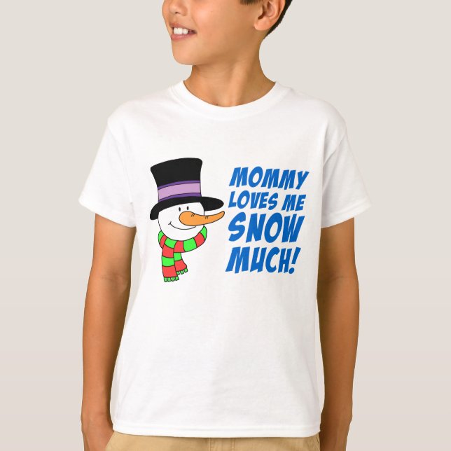 Mommy Loves Me Snow Much T-Shirt (Front)