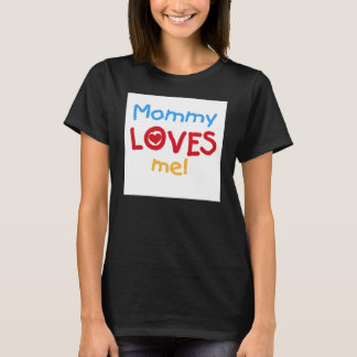 Mommy Loves Me T-Shirt