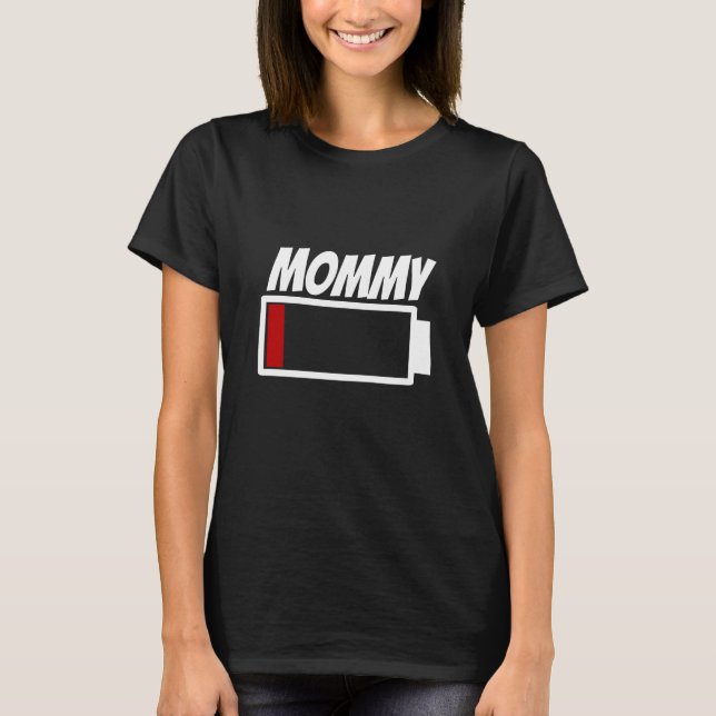 Mommy Low Battery Power Energy Humor T-Shirt (Front)