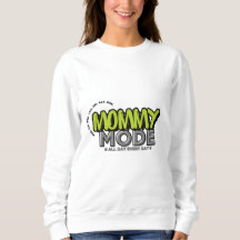 Mommy Mode Sweatshirt – Funny Mom Life Quote