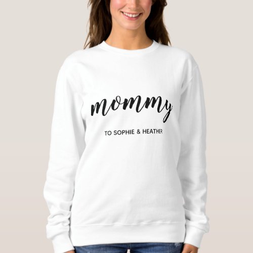 Mommy  Modern Mom Kids Names Mothers Day Sweatshirt