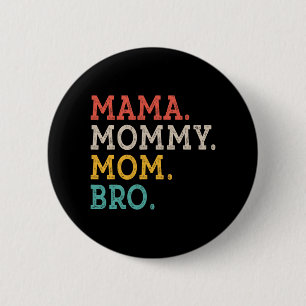 Mommy Mom Bro - Mothers Day Button