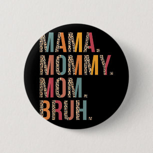 Mommy Mom Bruh Funny Mothers Day For Mom  Button