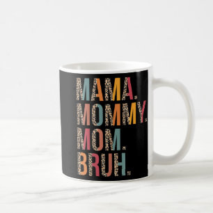 Mommy Mom Bruh Funny Mothers Day For Mom  Coffee Mug