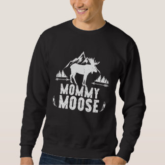 Mommy Moose Matching Family Camping Hiking Sweatshirt