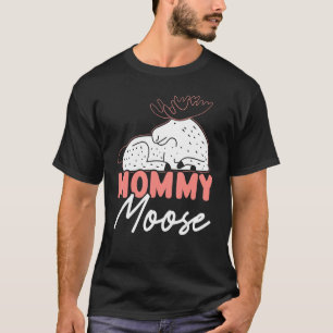 Mommy Moose Wildlife Animal Alces Elk Deer Mother T-Shirt