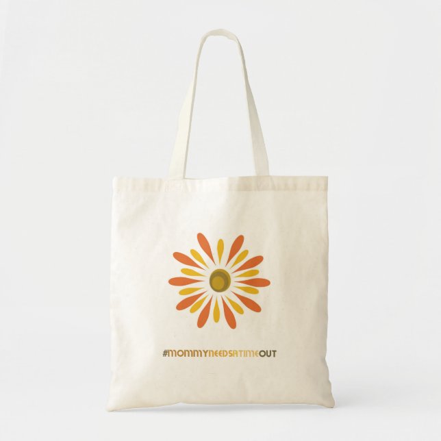 Mommy Needs a Time Out Bag - Flower (Front)