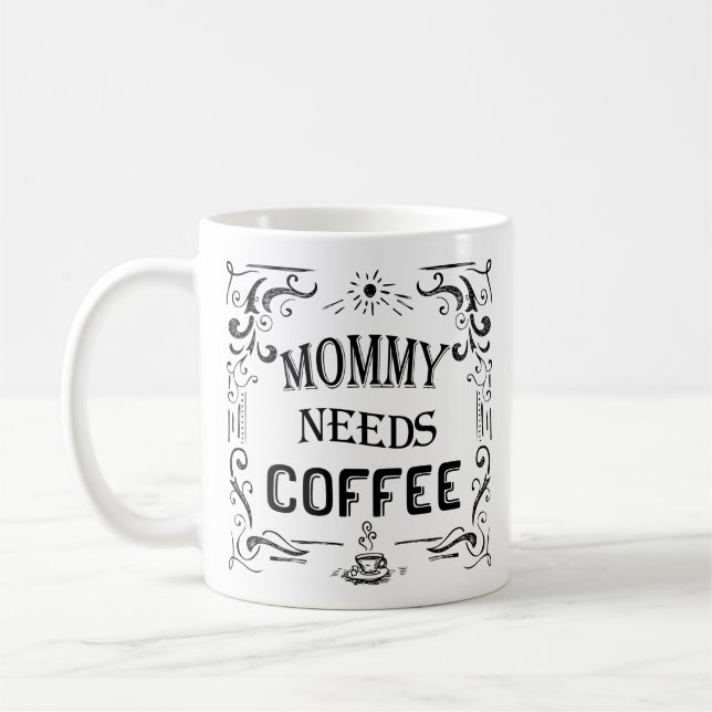 Mommy Needs Coffee Coffee Mug (Left)