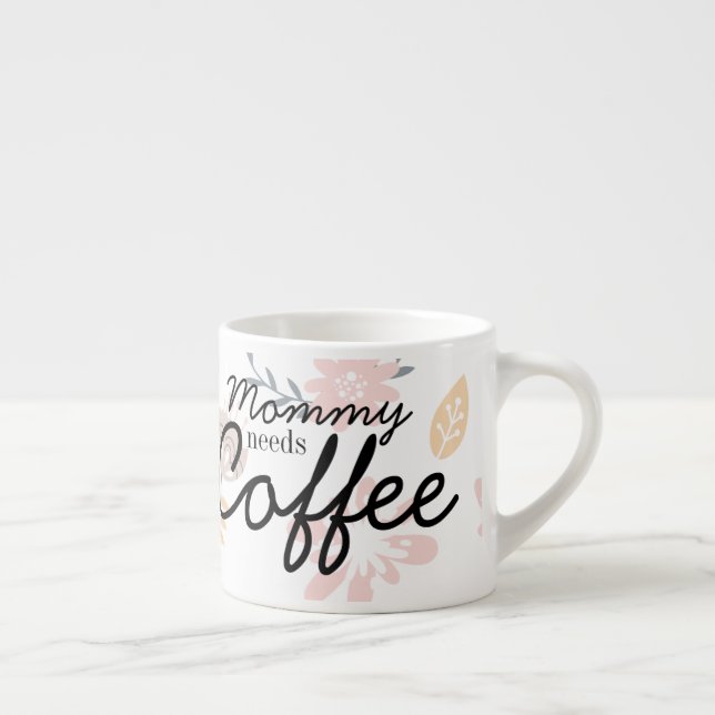 Mommy needs Coffee - Floral Coffee Mug (Right)
