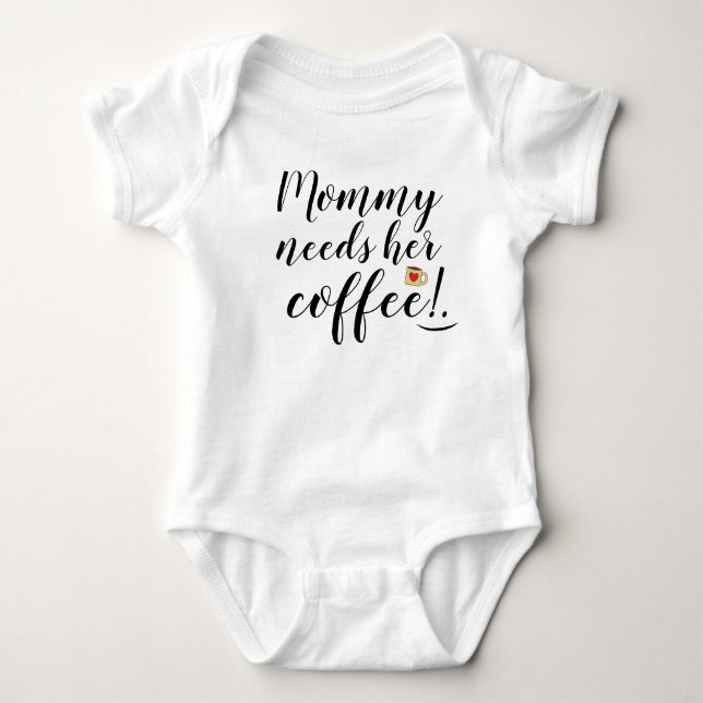 Mommy needs her coffee Fun Quote Adorable Baby Bodysuit (Front)