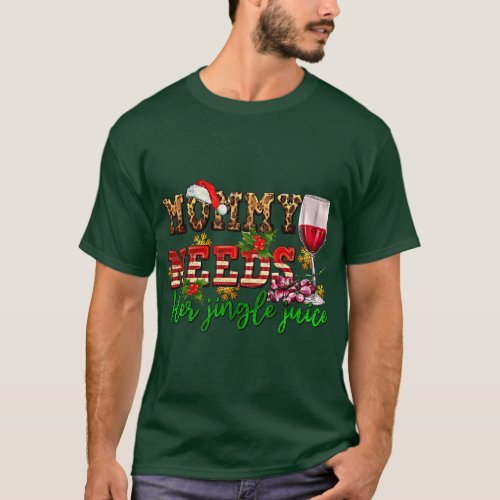 Mommy Needs Her Jingle Juice Red Wine Christmas Dr T_Shirt