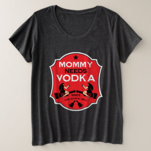 Mommy Needs Vodka Plus Size T-Shirt