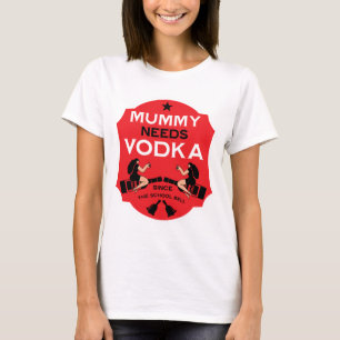Mommy Needs Vodka T-Shirt