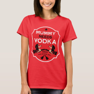 Mommy Needs Vodka T-Shirt