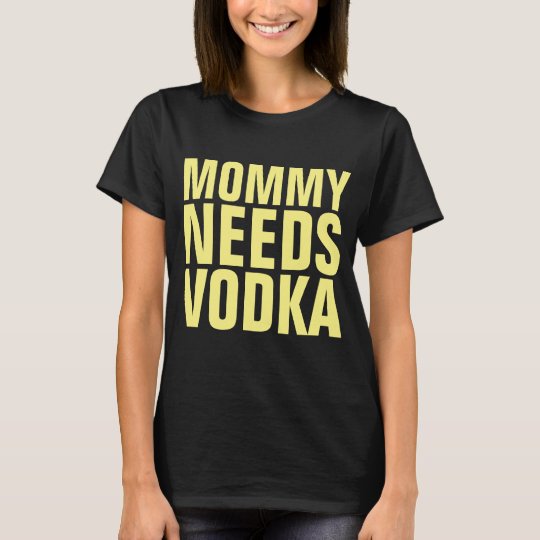 Mommy Needs Vodka T Shirts