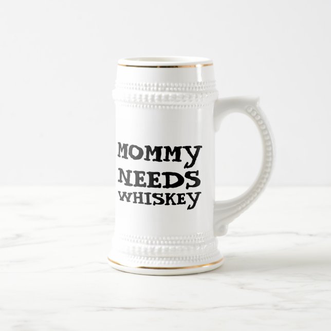 MOMMY NEEDS WHISKEY BEER STEIN (Right)