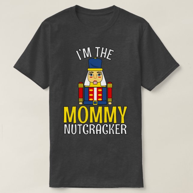 MOMMY Nutcracker Matching Family Mom Christmas 1 T-Shirt (Design Front)
