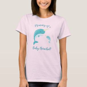 Mommy of a Baby Narwhal T-Shirt