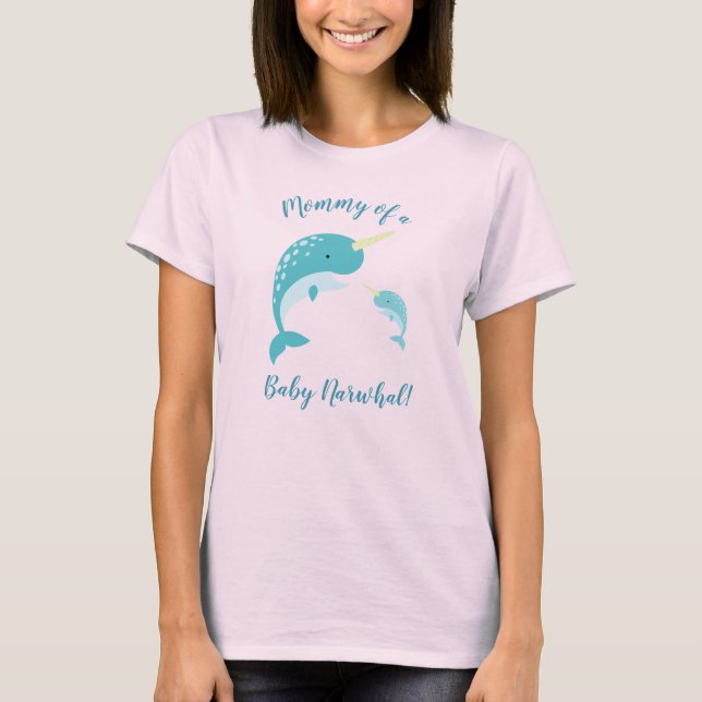 Mommy of a Baby Narwhal T-Shirt (Front)