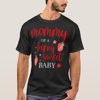 Mommy Of A Berry Sweet One Strawberry Baby First T-Shirt