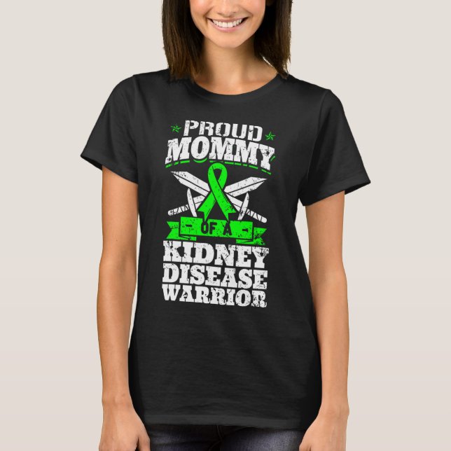 Mommy Of A Kidney Disease Warrior Ckd Awareness Mo T-Shirt (Front)