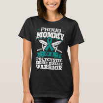 Mommy Of A Polycystic Kidney Disease Warrior Pkd  T-Shirt