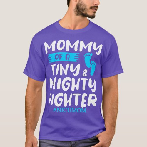 Mommy Of A Tiny Mighty Fighter Neonatal Nurse NICU T_Shirt