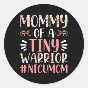 Mommy Of A Tiny Warrior - Nicu Mom Happy Mother's  Classic Round Sticker