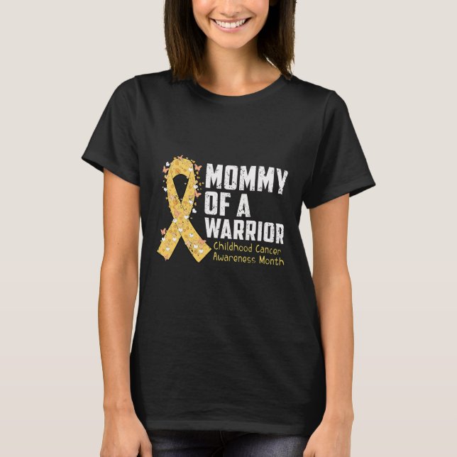 Mommy of A Warrior Childhood Cancer Awareness 1 T-Shirt (Front)