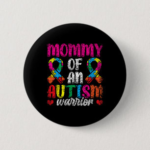 Mommy Of An Autism Warrior Support Autists Autist Button