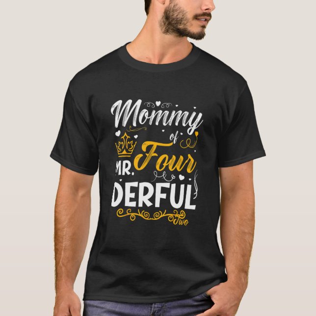 Mommy Of Mr.Four Derful 4th Birthday Party Theme G T-Shirt (Front)