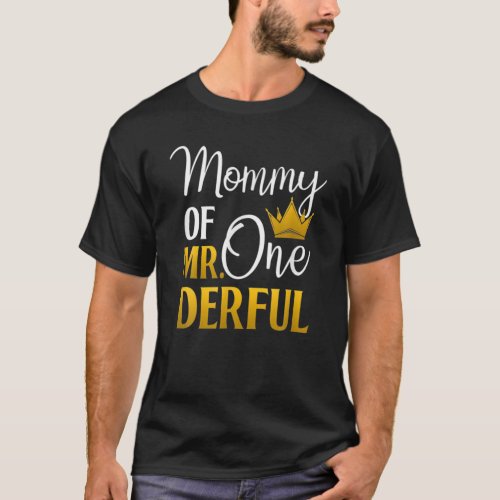 Mommy Of Mr Onederful 1St Birthday Mothers Day Fi T_Shirt