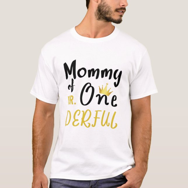 Mommy of Mr Onederful 1st One-Derful T-Shirt (Front)