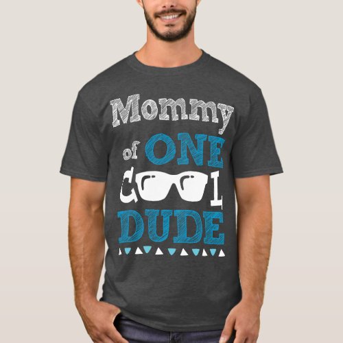 Mommy of One Cool Dude Funny Birthday Boy Cool T_Shirt