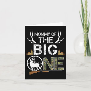 Mommy Of The Big One Birthday Boy Deer Hunter Camo Card