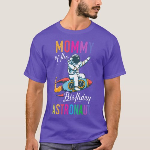 Mommy Of The Birthday Astronaut Space Bday Party C T_Shirt