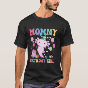 Mommy Of the Birthday Axolotl Girl Family Matching T-Shirt