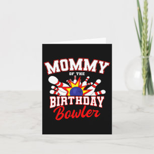 Mommy Of The Birthday Bowler Bday Bowling Party Ce Card