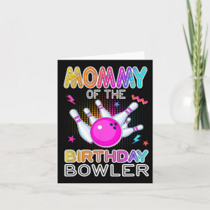Mommy Of The Birthday Bowler Bday Bowling Party Ce Card
