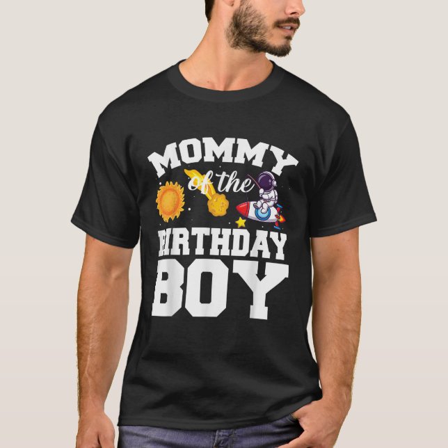 Mommy Of The Birthday Boy Astronaut Space Birthday T-Shirt (Front)