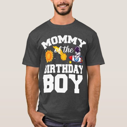 Mommy Of The Birthday Boy Astronaut Space Birthday T_Shirt