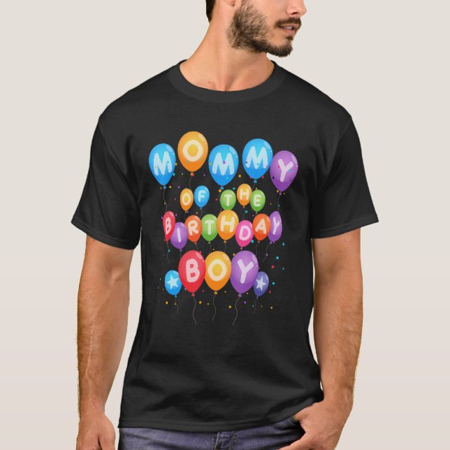 Mommy of The Birthday Boy Balloon Boy B-Day Family T-Shirt (Front)