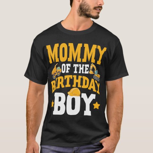 Mommy of the Birthday Boy Construction Truck Excav T_Shirt