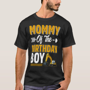 Mommy Of The Birthday Boy Construction Truck Excav T-Shirt